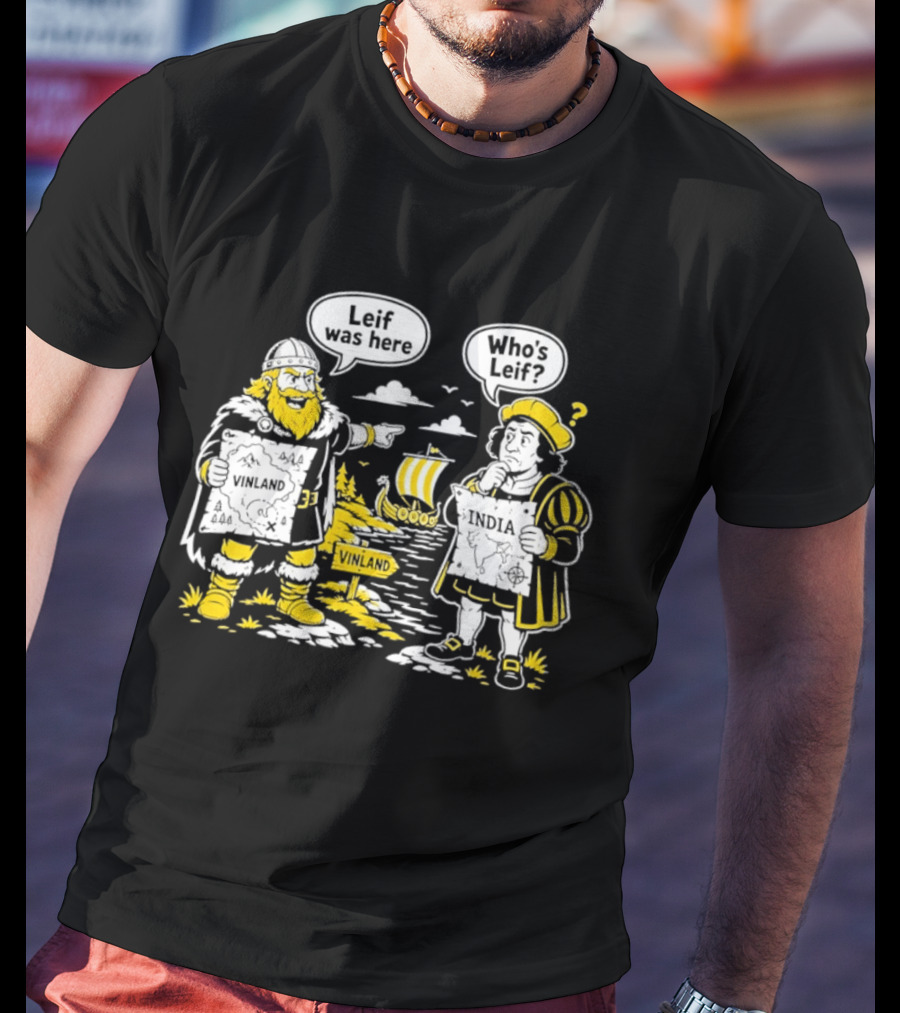 Leif Was Here Vinland Who's Leif India T-Shirt