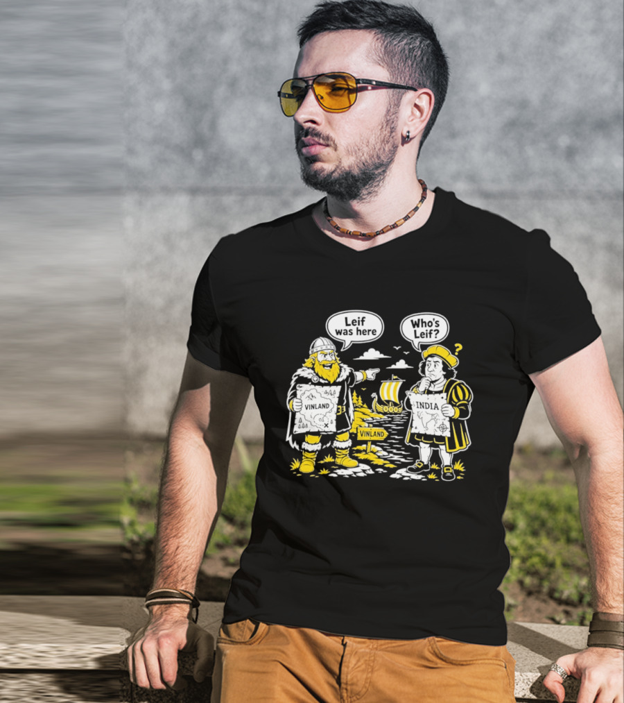 Leif Was Here Vinland Who's Leif India T-Shirt