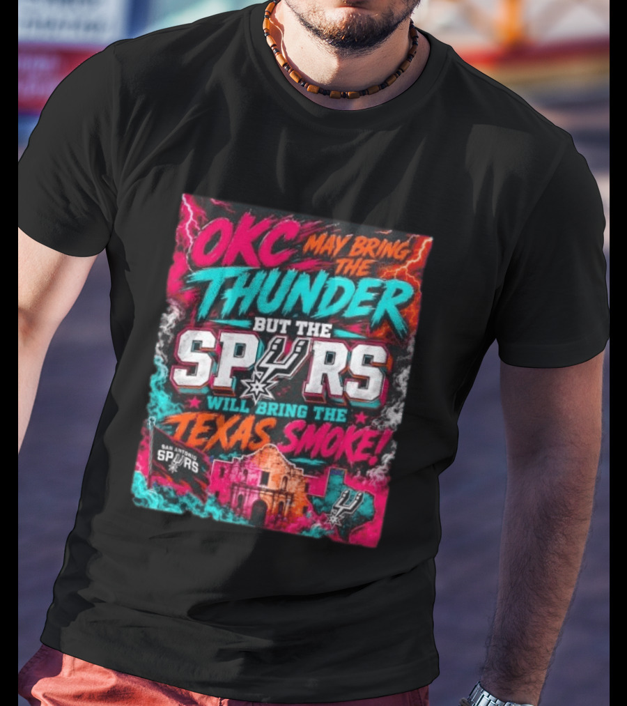OKC Thunder May Bring It But The Spurs Will Bring The Texas Smoke T-Shirt