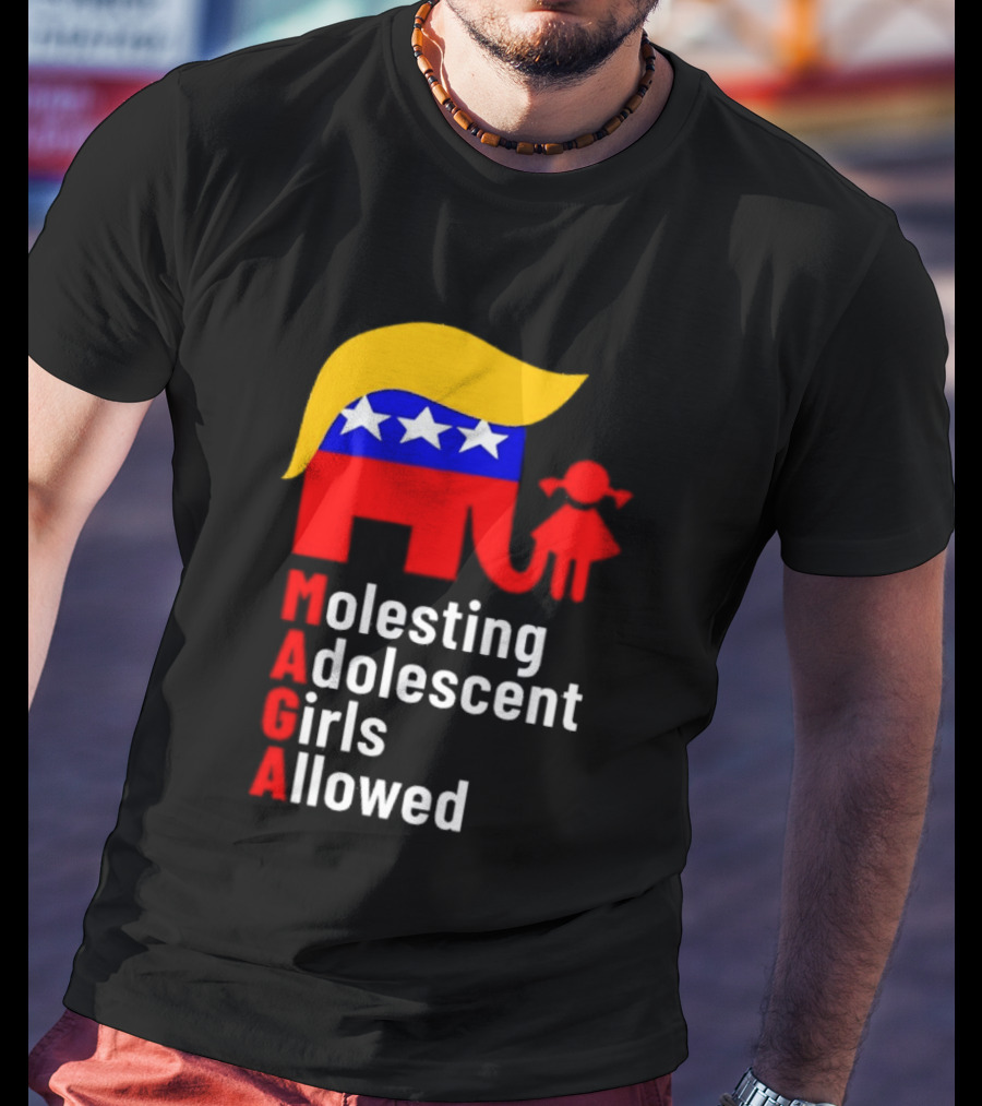 Molesting Adolescent Girls Allowed MAGA Trump T-Shirt