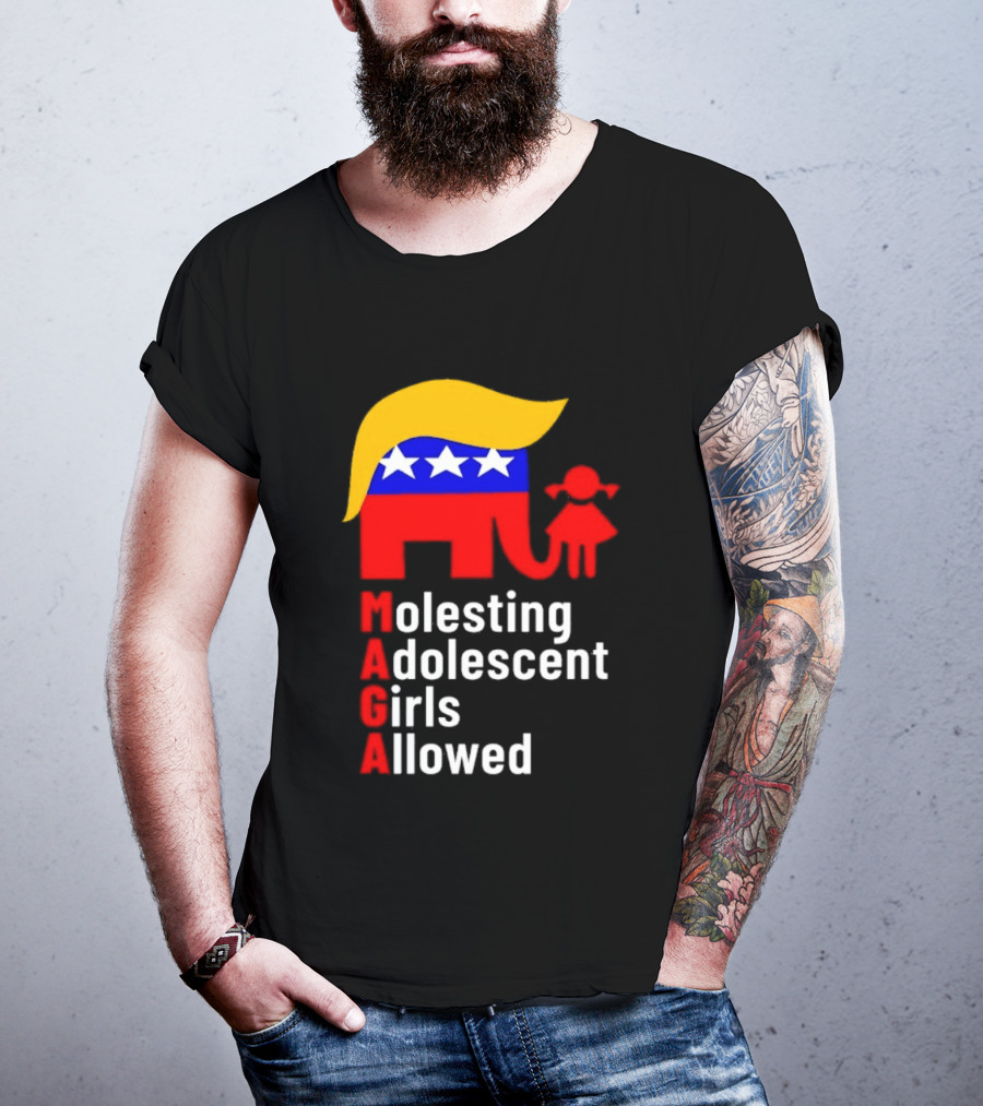 Molesting Adolescent Girls Allowed MAGA Trump T-Shirt