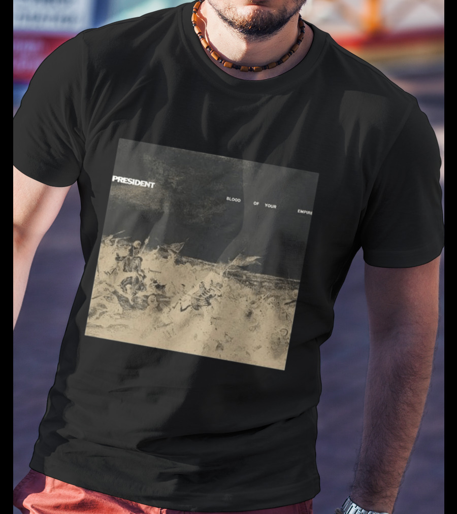 President Blood Of Your Empire Historical Battle Scene T-Shirt