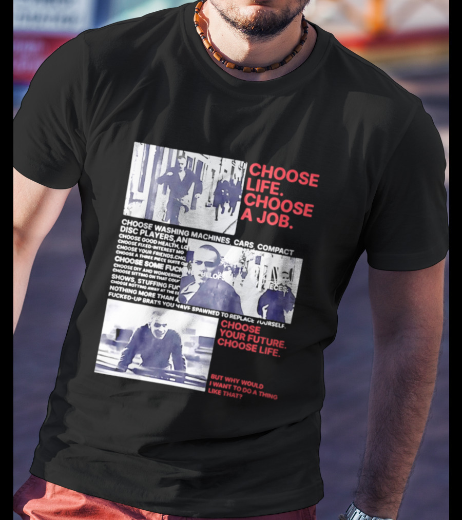 Choose Life Choose A Job Choose Your Future Trainspotting Film Reference T-Shirt