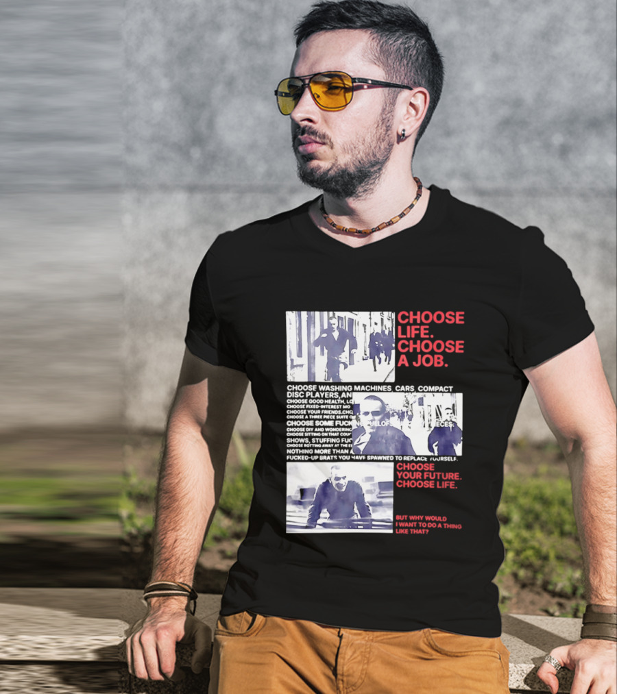 Choose Life Choose A Job Choose Your Future Trainspotting Film Reference T-Shirt
