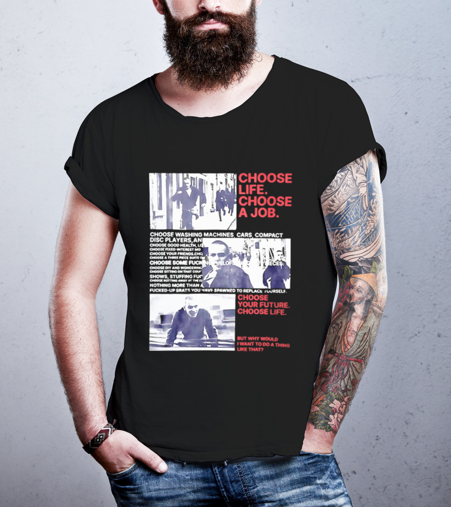 Choose Life Choose A Job Choose Your Future Trainspotting Film Reference T-Shirt