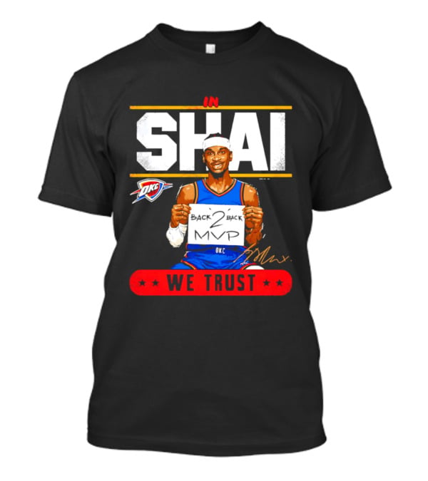 Shai Gilgeous Alexander Oklahoma City Thunder MVP We Trust T-Shirt