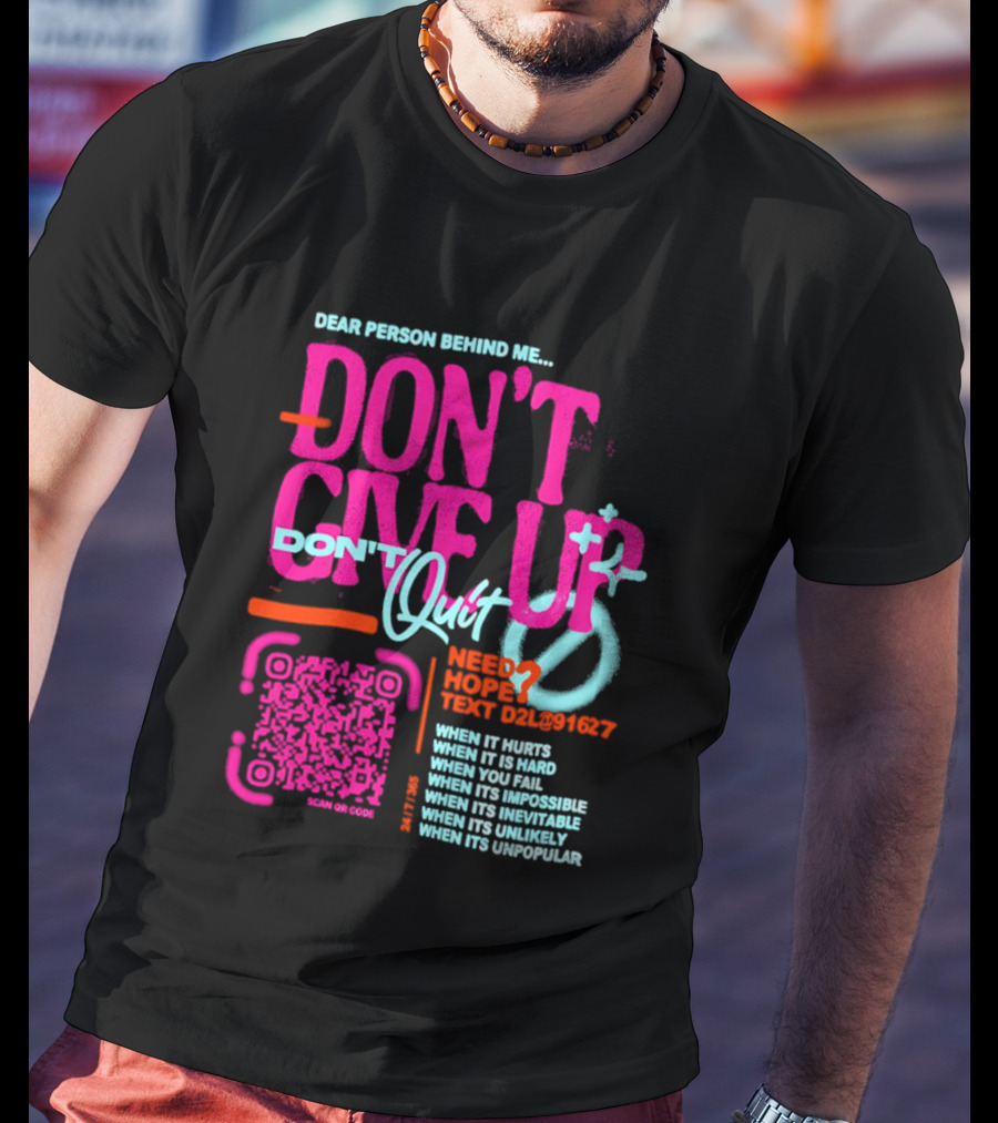 Dear Person Behind Me Dont Quit Need Hope Text Believer When It Hurts When It's Hard T-Shirt