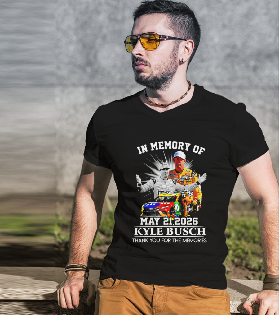In Memory Of Kyle Busch May 21 2026 Thank You For The Memories T-Shirt