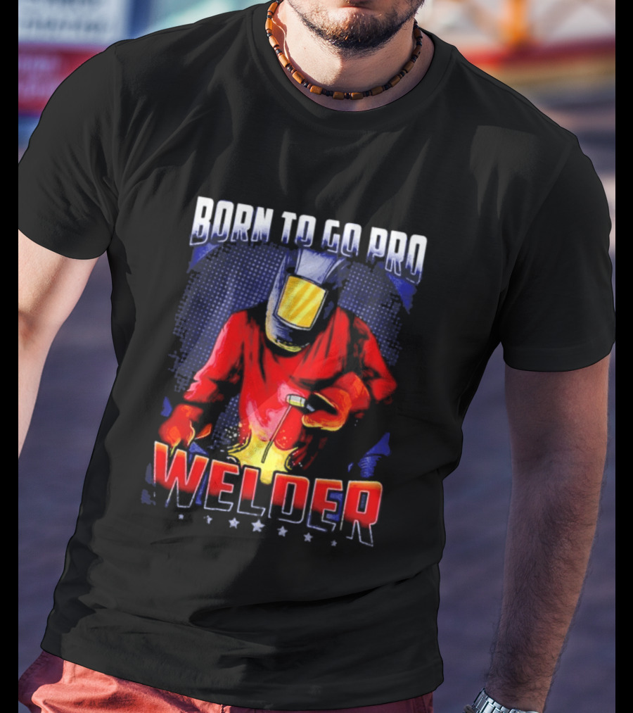 Born To Go Pro Welder Flame Art Welding Helmet T-Shirt