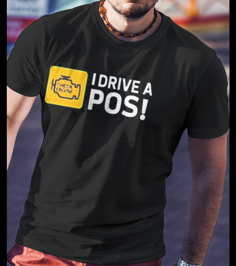Check Engine Light I Drive A Pos Automotive Humor T-Shirt