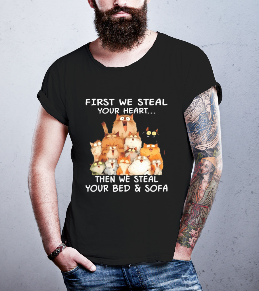 First We Steal Your Heart Then We Steal Your Bed And Sofa Cats Stack T-Shirt