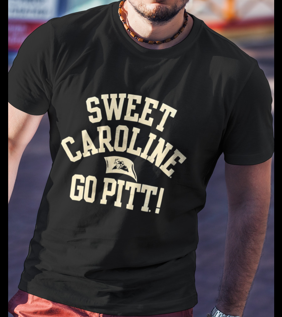 Sweet Caroline Go Pitt Panthers Enthusiast Fan Gear T-Shirt