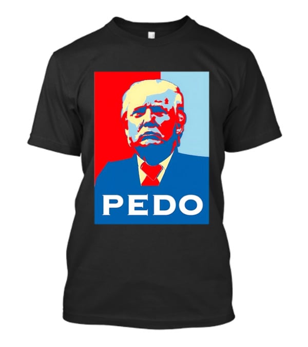 PEDO Donald Trump T-Shirt
