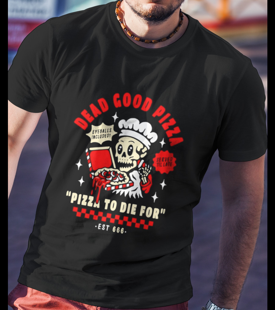 Dead Good Pizza Skeleton Chef Pizza To Die For Est 666 T-Shirt
