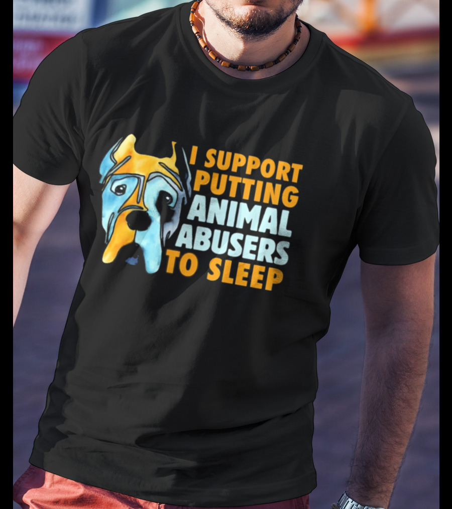 I Support Putting Animal Abusers To Sleep Dog Face T-Shirt