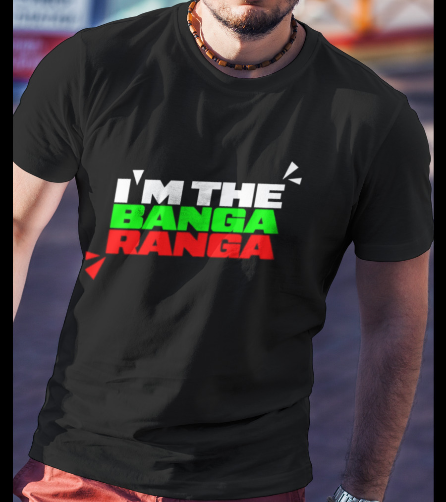 I'm The Banga Ranga Colorful Bold Text Fun T-Shirt