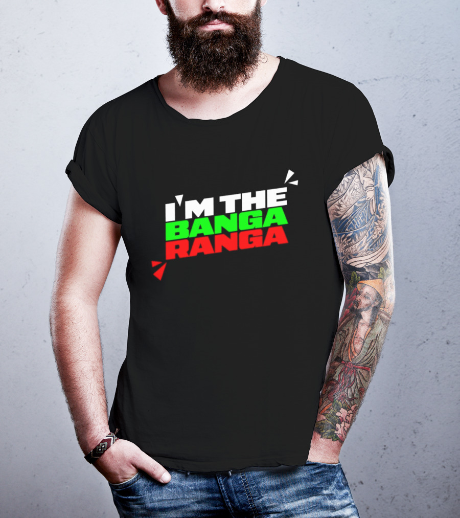 I'm The Banga Ranga Colorful Bold Text Fun T-Shirt