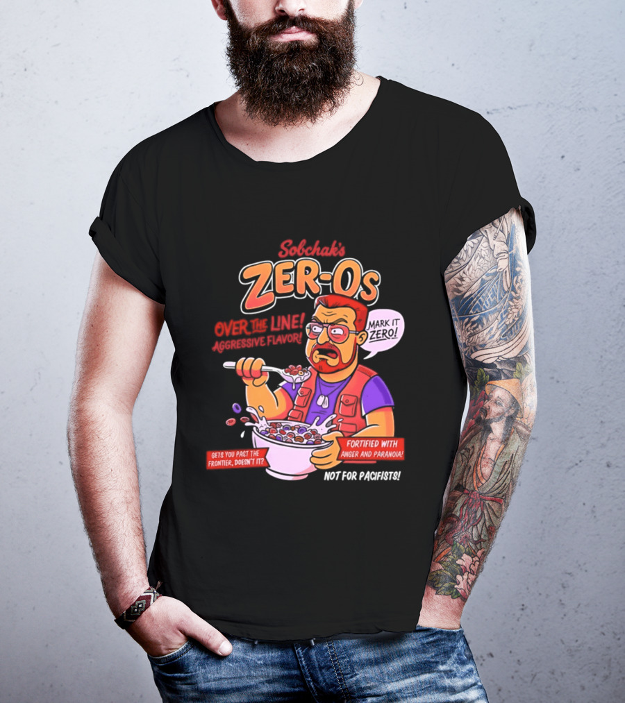 Sobchak Zer Os Over The Line Aggressive Flavor Fortified With Anger Paranoia T-Shirt
