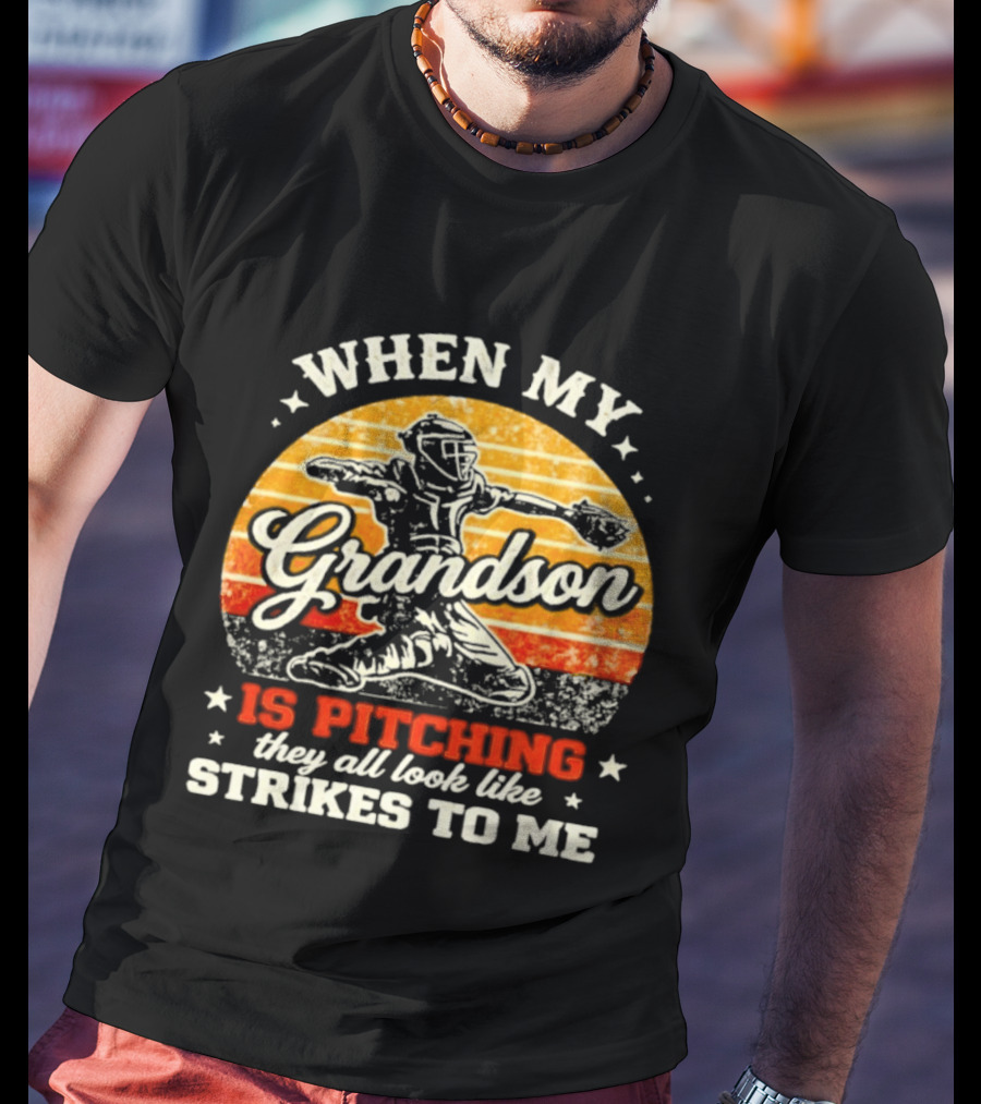 When My Grandson Is Pitching They All Look Like Strikes To Me Grandson Baseball Pitcher Sunset T-Shirt