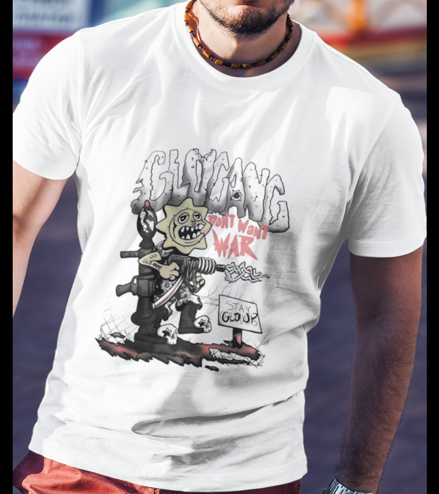 Glo Man Glo Gang Don't Want War Glo Army Stay Glo Up T-Shirt
