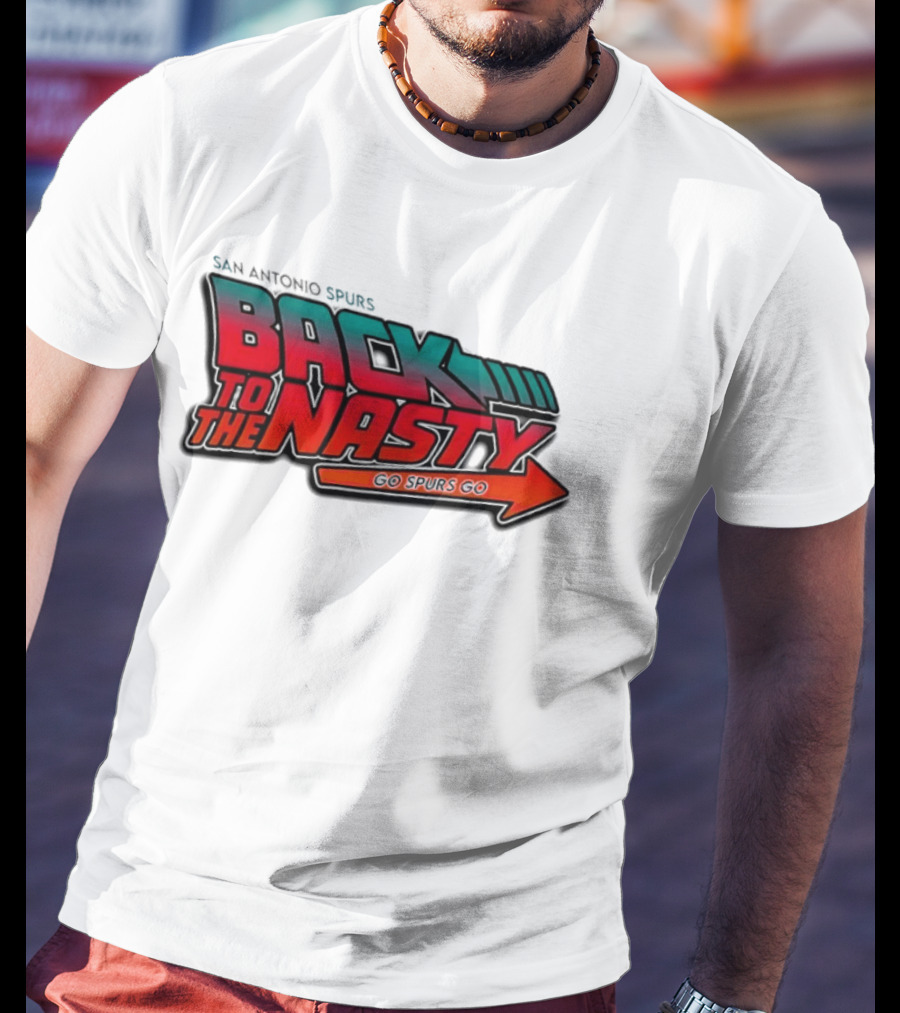 San Antonio Spurs Back To The Nasty Go Spurs Go T-Shirt