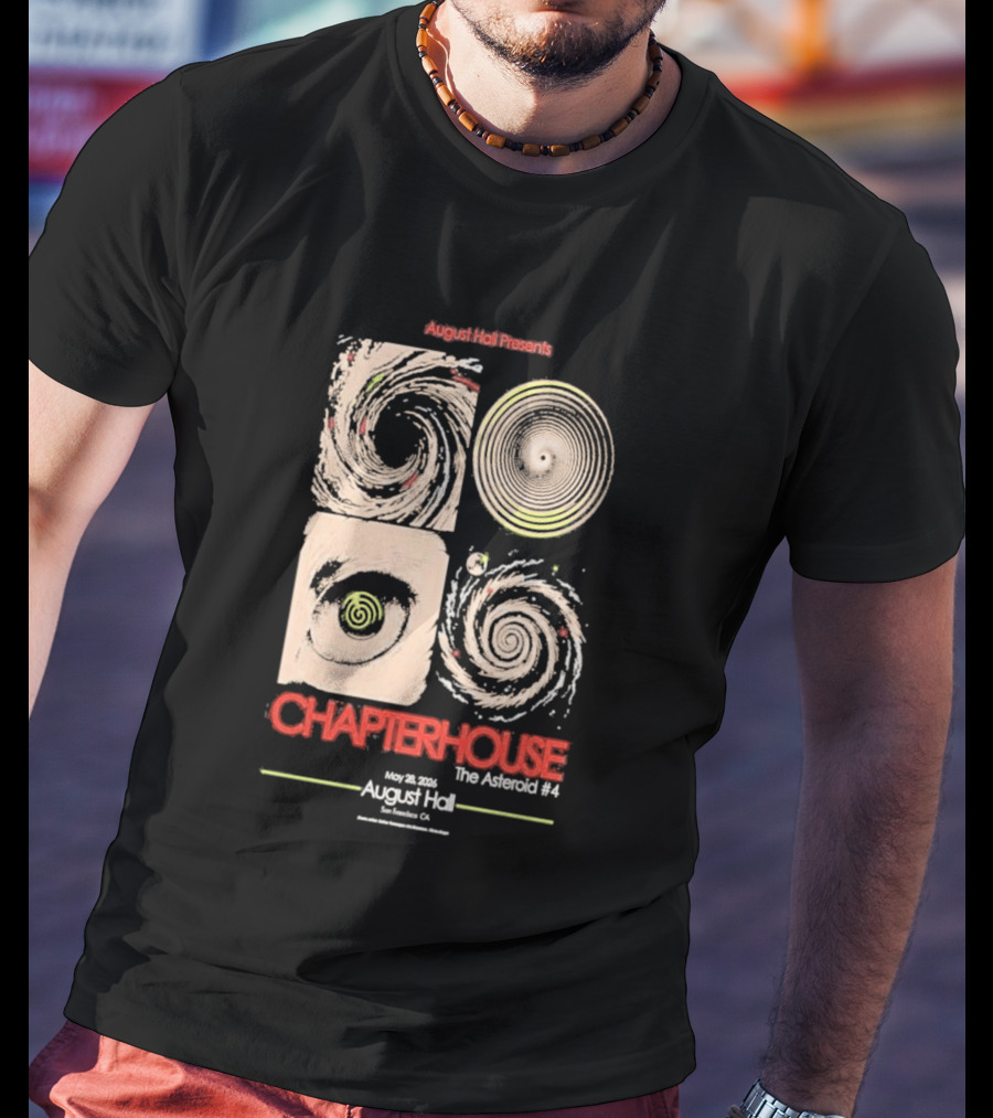 August Hall Presents Chapterhouse The Asteroid #4 San Francisco CA May 29 2026 T-Shirt