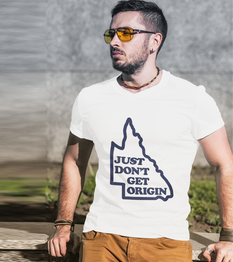 Queensland Australia State Of Origin Just Don't Get Origin Rugby League T-Shirt