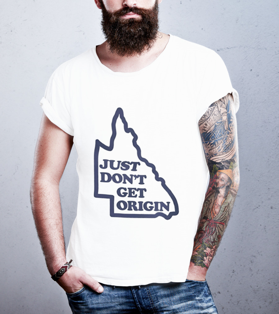 Queensland Australia State Of Origin Just Don't Get Origin Rugby League T-Shirt