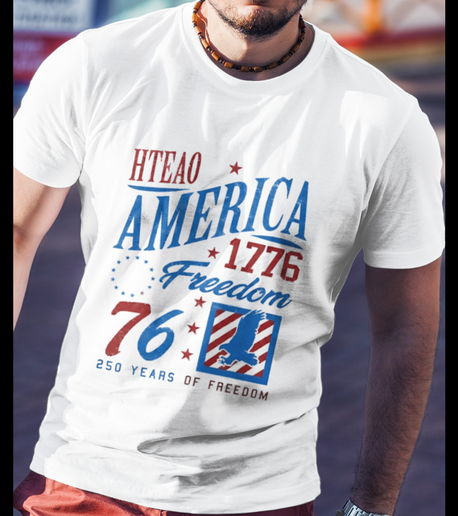 HTEAO America 1776 Freedom 76 250 Years Of Freedom T-Shirt