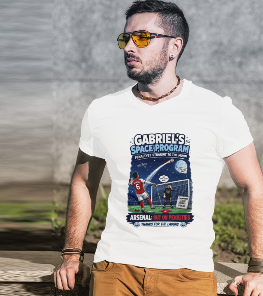 Arsenal Gabriel's Space Program Penaltys Straight To The Moon Champions League Dreams Thanks For The Laughs T-Shirt