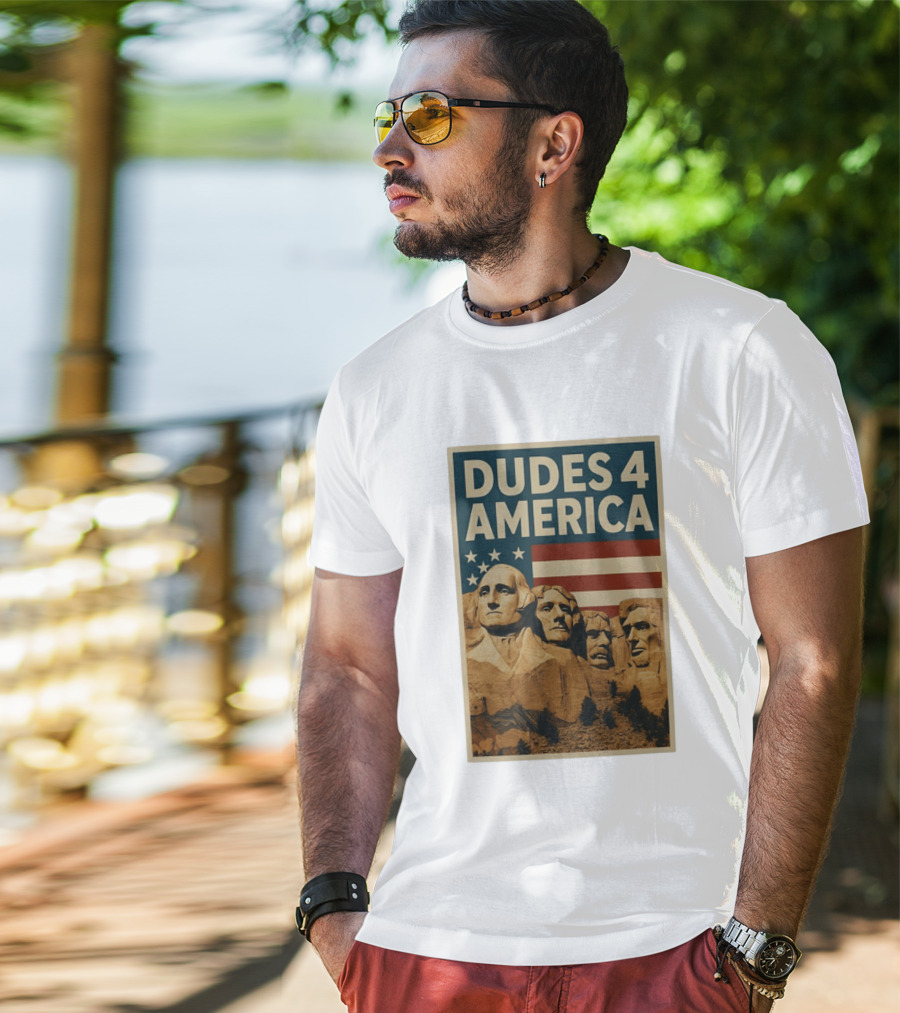 Dudes 4 America Mount Rushmore George Washington Thomas Jefferson Theodore Roosevelt T-Shirt