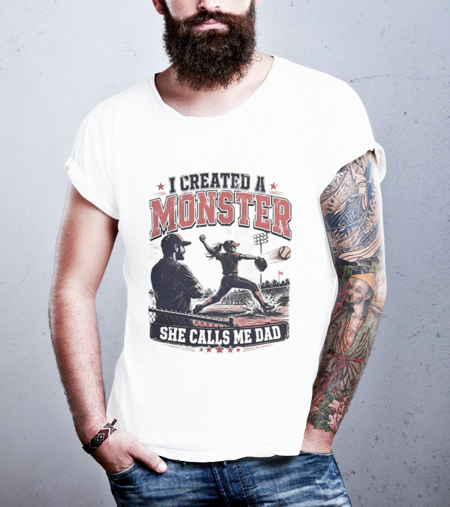 Fastpitch Softball She Calls Me Dad I Created A Monster T-Shirt
