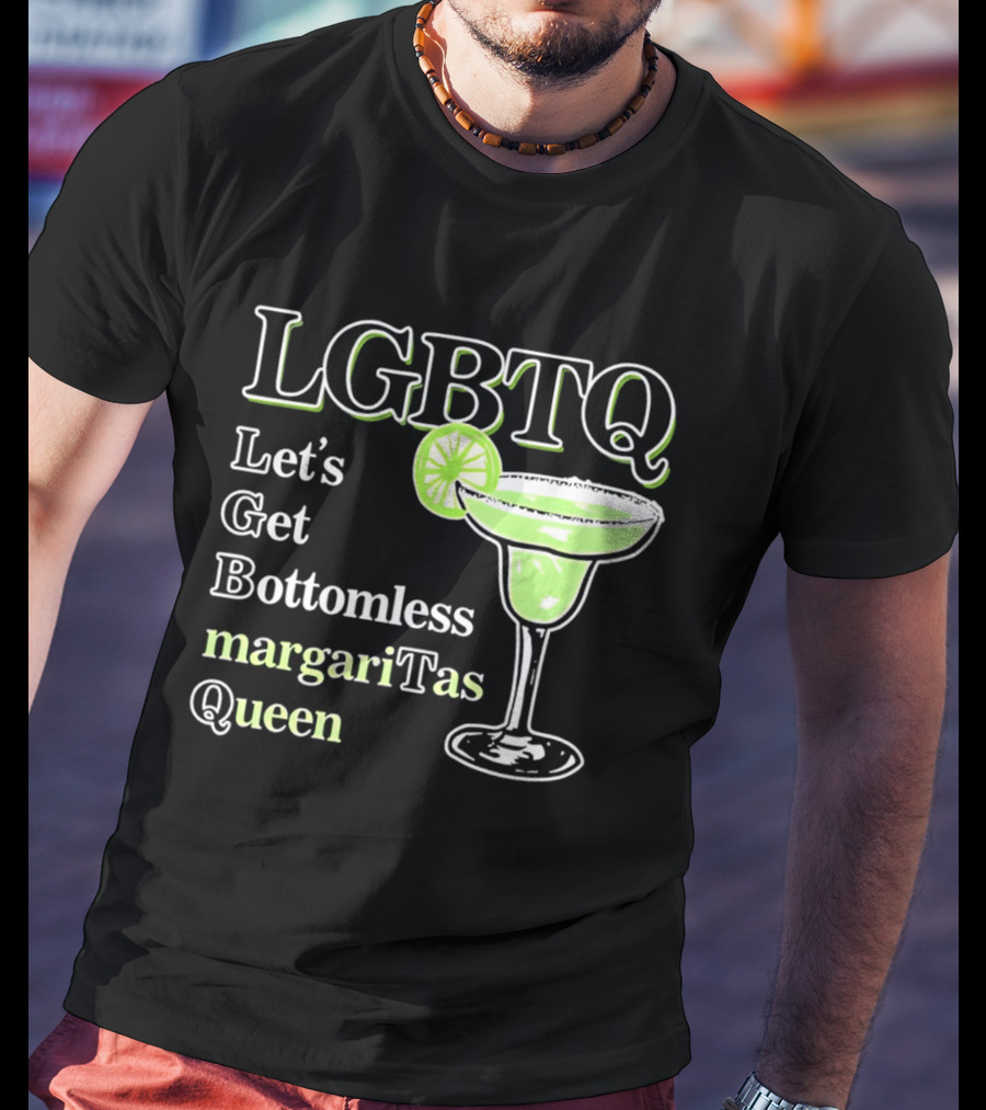 LGBTQ Let's Get Bottomless Margaritas Queen Lime Margarita Glass T-Shirt