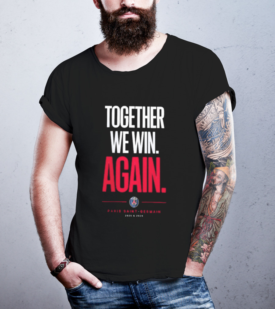 Together We Win Again Paris Saint Germain 2026 Iconic Team Unity T-Shirt