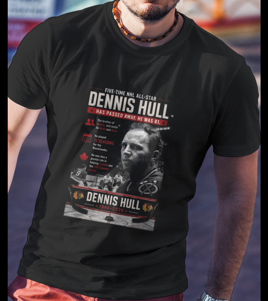 Five Time NHL All Star Dennis Hull 1944 2026 Blackhawks Legacy And 1972 Summit Series Hero T-Shirt