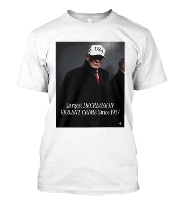 Trump USA Hat Largest Decrease In Violent Crime Since 1937 T-Shirt