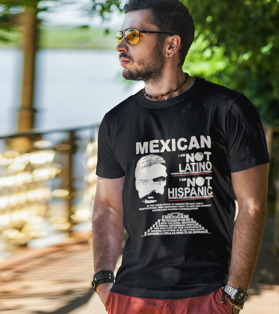 MEXICAN I Am NOT LATINO I Am NOT HISPANIC Emiliano Zapata Iconic Mexican Revolutionary T-Shirt