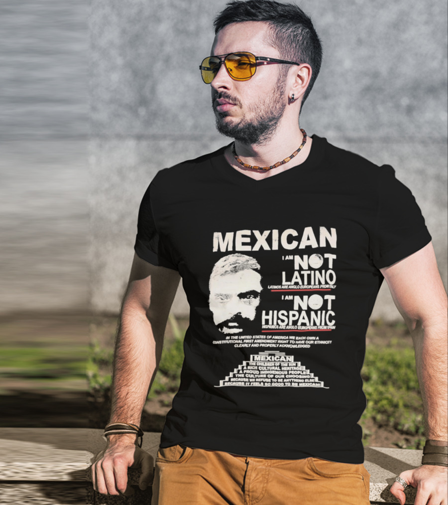 MEXICAN I Am NOT LATINO I Am NOT HISPANIC Emiliano Zapata Iconic Mexican Revolutionary T-Shirt