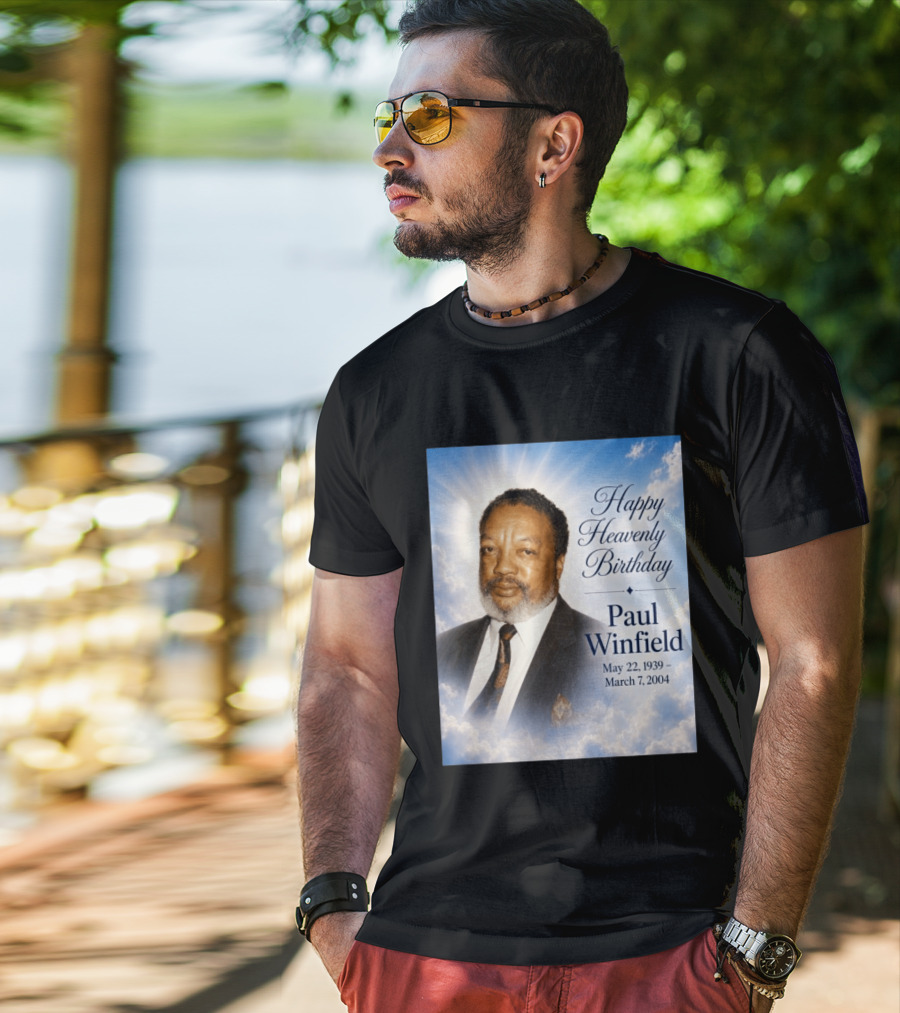 Happy Heavenly Birthday Paul Winfield May 22 1939 March 7 2004 T-Shirt