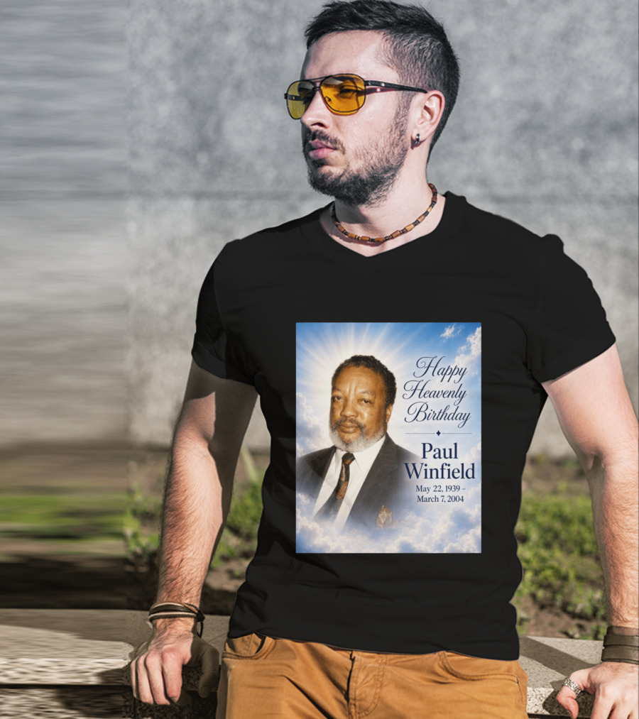 Happy Heavenly Birthday Paul Winfield May 22 1939 March 7 2004 T-Shirt