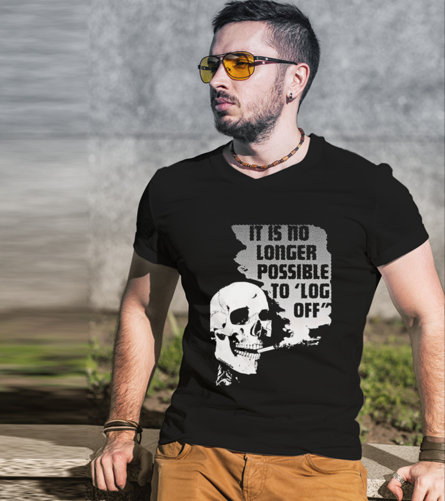Skull It Is No Longer Possible To Log Off Smoking Escape Technology T-Shirt