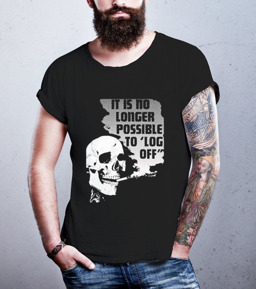 Skull It Is No Longer Possible To Log Off Smoking Escape Technology T-Shirt
