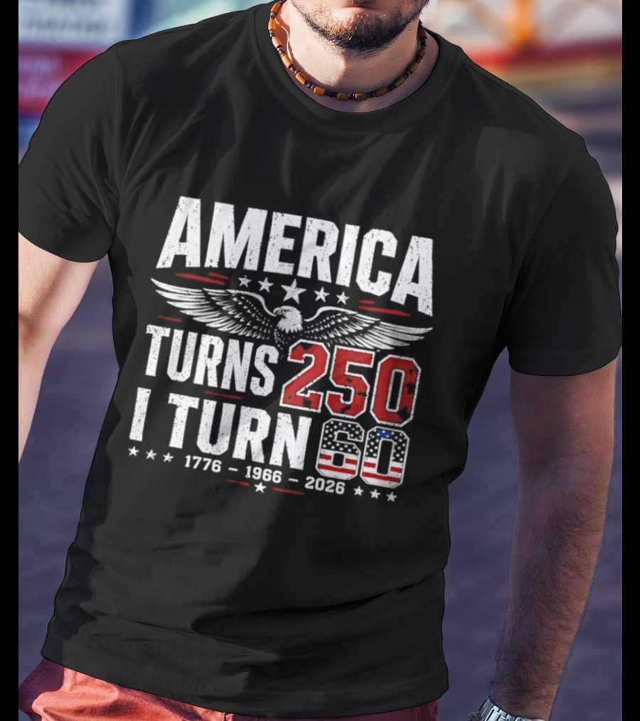 America Turns 250 I Turn 60 1776 1966 2026 Eagle Stars Celebration T-Shirt