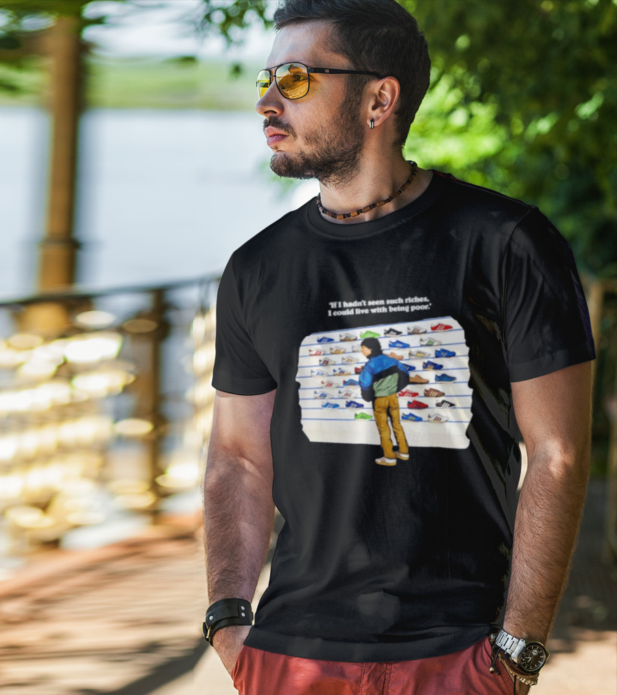 Casuals 80s If I Hadn't Seen Such Riches I Could Live With Being Poor Sneakers Wall T-Shirt