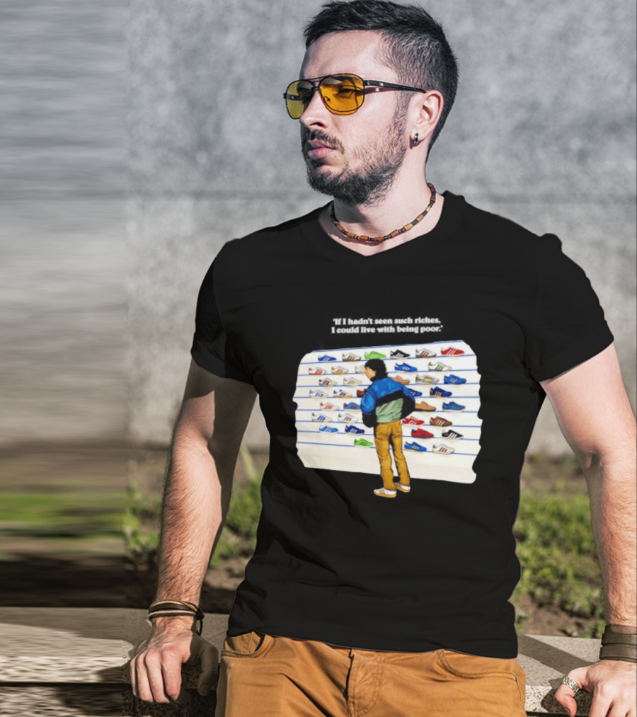 Casuals 80s If I Hadn't Seen Such Riches I Could Live With Being Poor Sneakers Wall T-Shirt