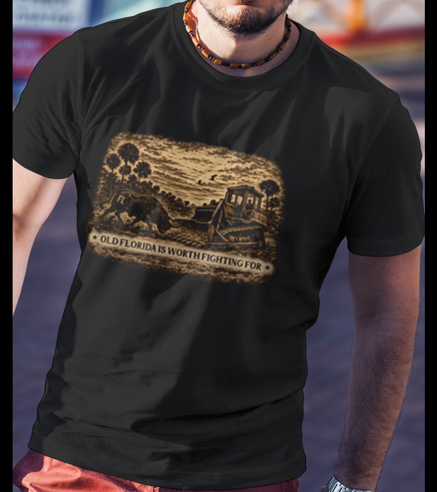 Old Florida Is Worth Fighting For Rustic Bulldozer And Wildlife Scene T-Shirt