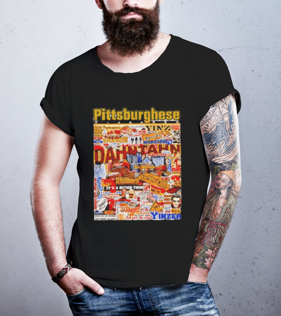 Pittsburghese Yinzer Slang Dahn Tahn Burgh Terrible Tahl Iggles Norside Steelers Jagger Bush Perogies N'at T-Shirt