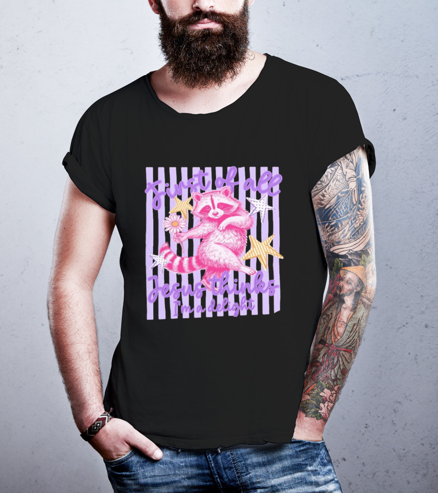 First Of All Jesus Thinks I'm A Delight Raccoon With Daisy And Stars T-Shirt