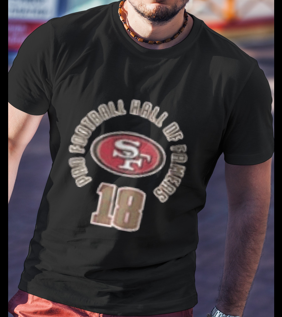 San Francisco 49ers Pro Football Hall Of Famers 18 Two Sided T-Shirt