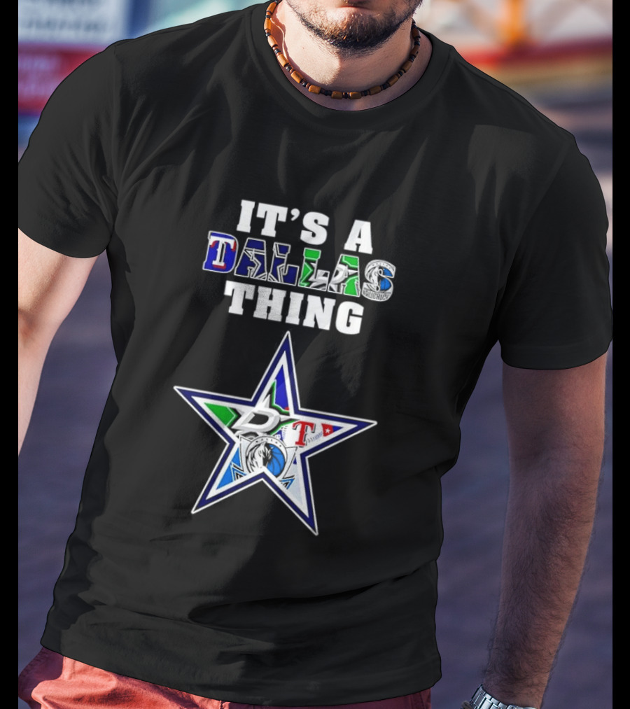 It's A Dallas Thing Cowboys Rangers Stars Mavericks Team Spirit T-Shirt